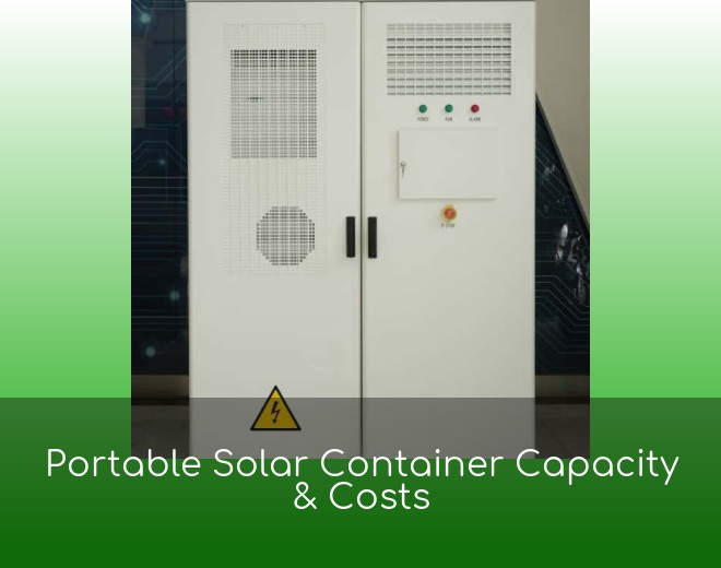 Portable Solar Container Capacity & Costs